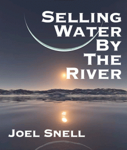 Selling Water By The River by Joel Snell